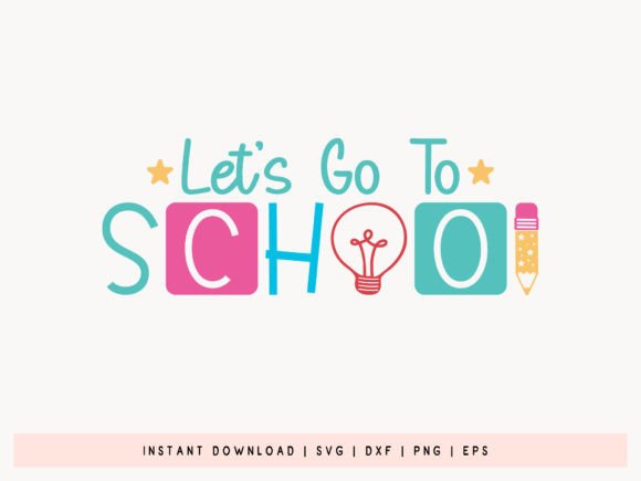 Let’s Go to School SVG: Back-to-School Graphics for Crafts
